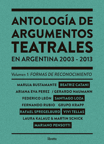 Antologia de argumentos teatrales en Argentina 2003-2013