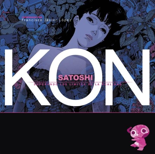 Satoshi Kon: Superando Los Limites De La Realidad