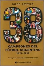 38 campeones del futbol argentino 1891-2010