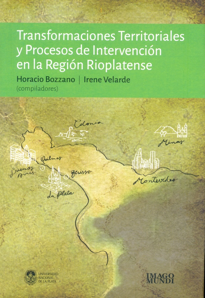 Transformaciones territoriales y procesos de intervencion en la region rioplatense