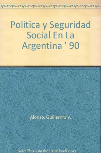 Política y seguridad social en la Argentina...