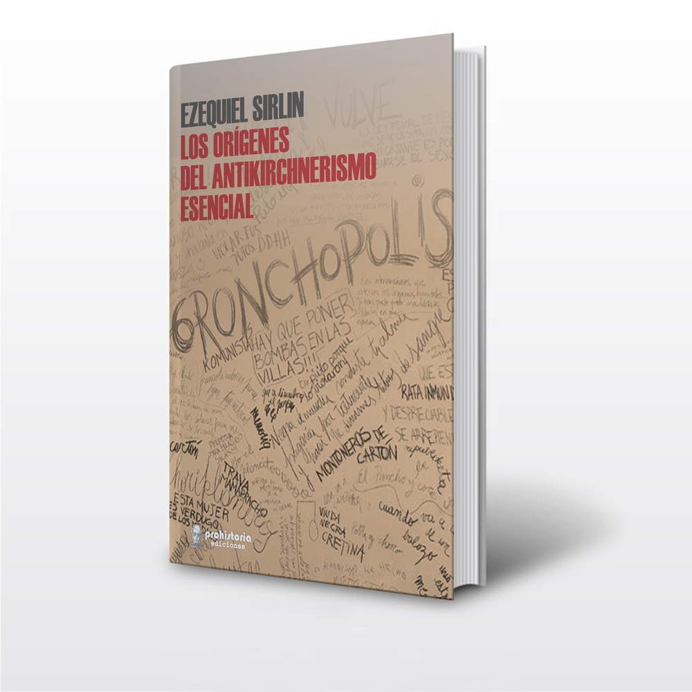 Los orígenes del antikirchnerismo esencial