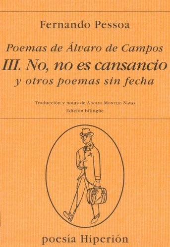 Poemas de Alvaro de Campos III. No, no es cansancio y otros poemas sin fecha