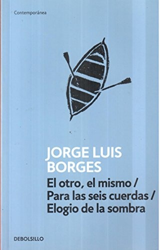 El otro, el mismo / Para las seis cuerdas / Elogio de la sombra