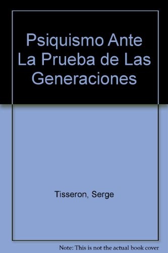 El Psiquismo antes la prueba de las generaciones