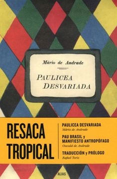 Resaca tropical. Paulicea desvariada - Pau Brasil y Manifiesto antropófago