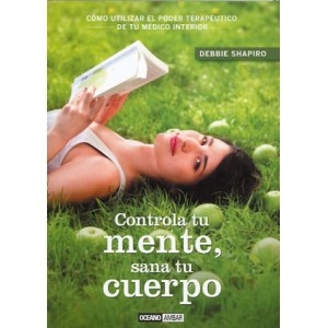 Controla Tu Mente, Sana Tu Cuerpo