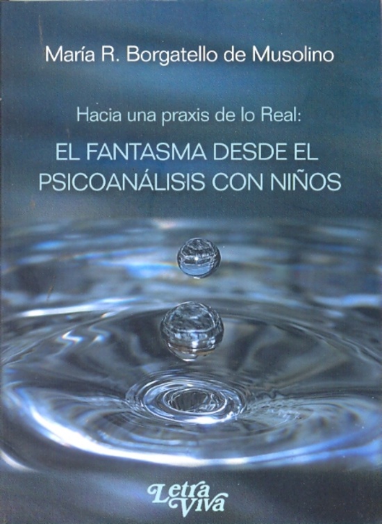 Hacia una praxis de lo real: El fantasma desde el psicoanalisis con niños
