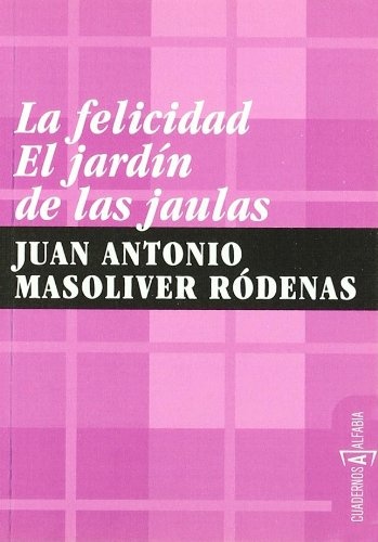 La felicidad. El jardín de las jaulas