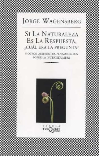 Si La Naturaleza Es La Respuesta ¿Cuál era la pregunta?