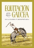 Equitacion gaucha. En La pampa y la mesopotamia