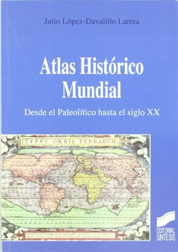 Atlas histórico mundial. Desde el paleolítico hasta el siglo XX