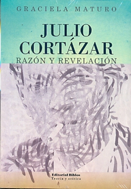 Julio Cortázar: razón y revelación
