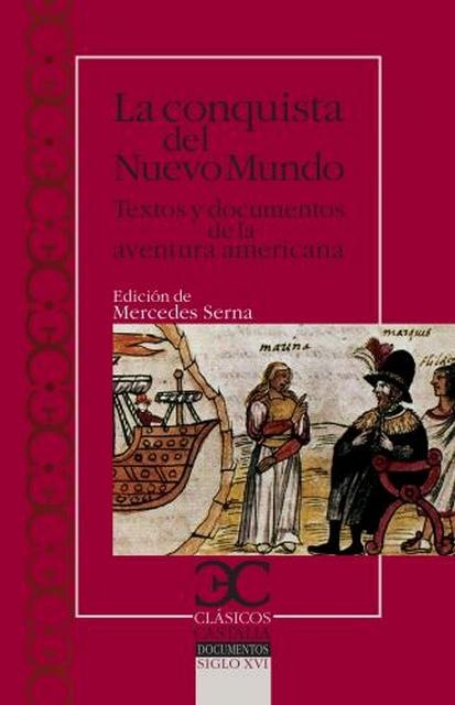 Conquista del Nuevo Mundo, La. Textos y documentos de la aventura americana