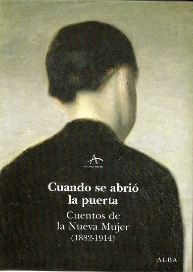 Cuando se abrio la puerta. Cuentos de la nueva mujer (1882-1914)