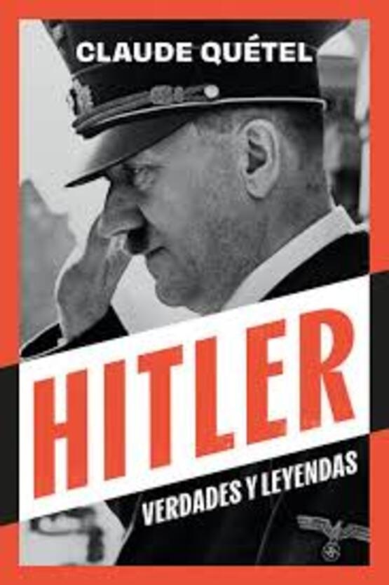 Hitler. verdades y leyendas