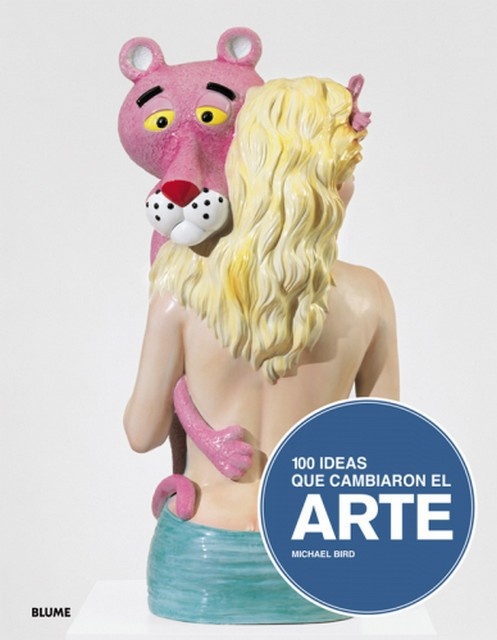 100 ideas que cambiaron el arte