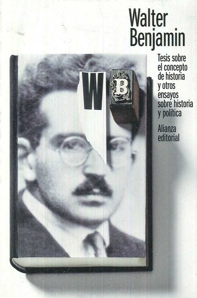 Tesis sobre el concepto de historia y otros ensayos obre historia y politica