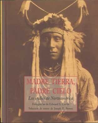 Madre Tierra, padre Cielo. Los indios de Norteamerica