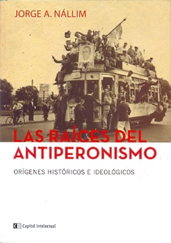 Las Raices del antiperonismo