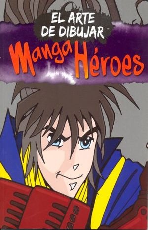 El arte de dibujar manga - héroes