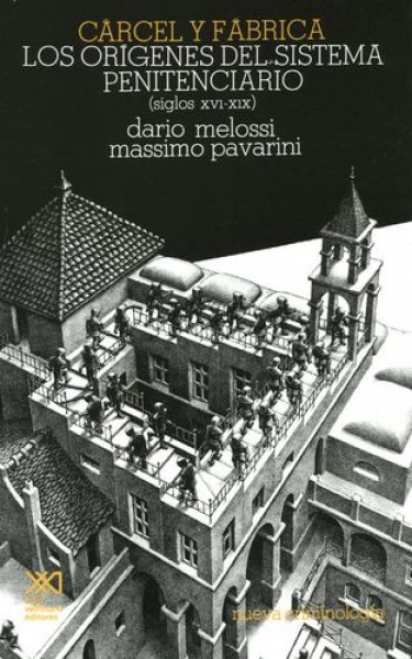 Carcel y fabrica. Los origenes del sistema penitenciario (siglos XVI-XIX)