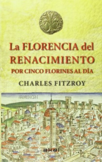 La Florencia Del Renacimiento Por Cinco Florines Al Día