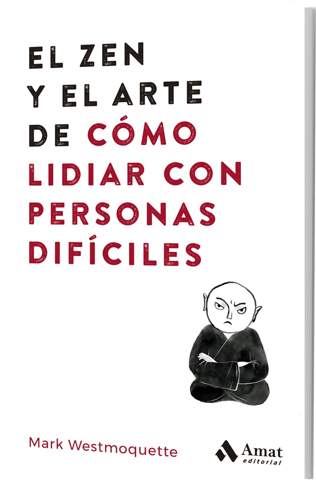 El Zen Y El Arte De Cómo Lidiar Con Personas Difíciles