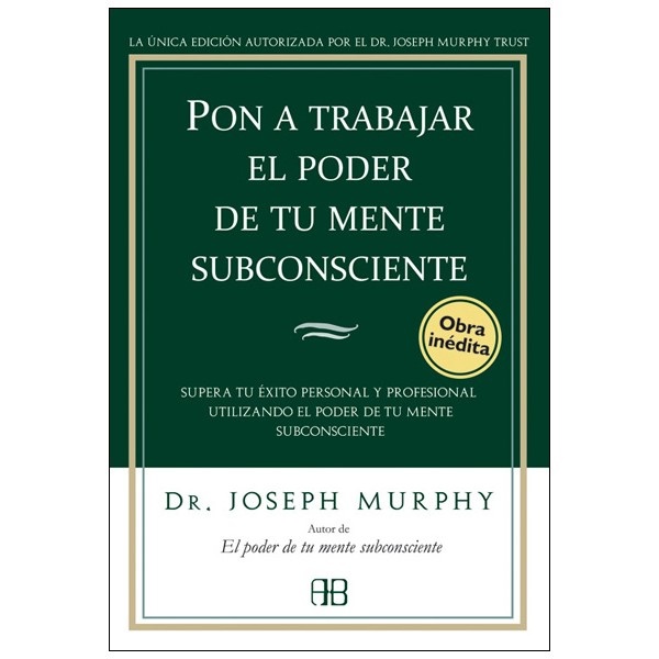 Pon A Trabajar El Poder De Tu Mente Subconsciente (Coedicion)