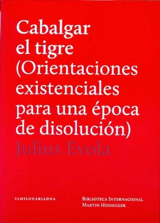 Cabalgar el tigre (Orientaciones existenciales para una epoca de disolucion)