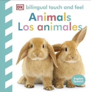 Bilingual Touch and Feel: Animals / Toca y aprende: Los animales