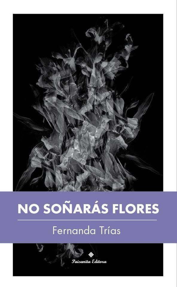 No soñaras flores
