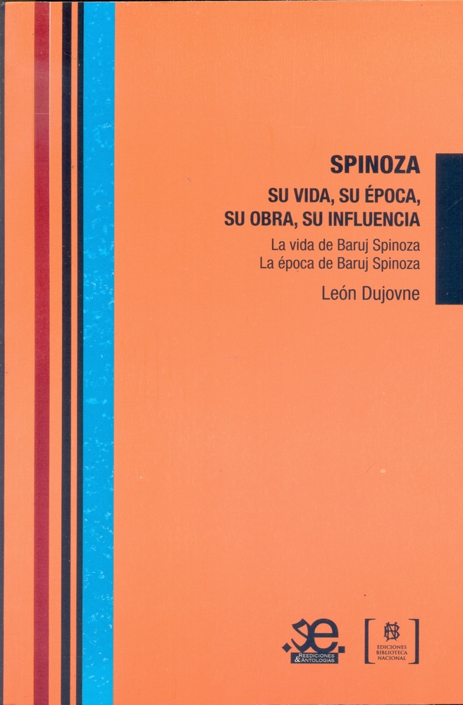 Spinoza. Su vida, su epoca, su obra, su influencia.
