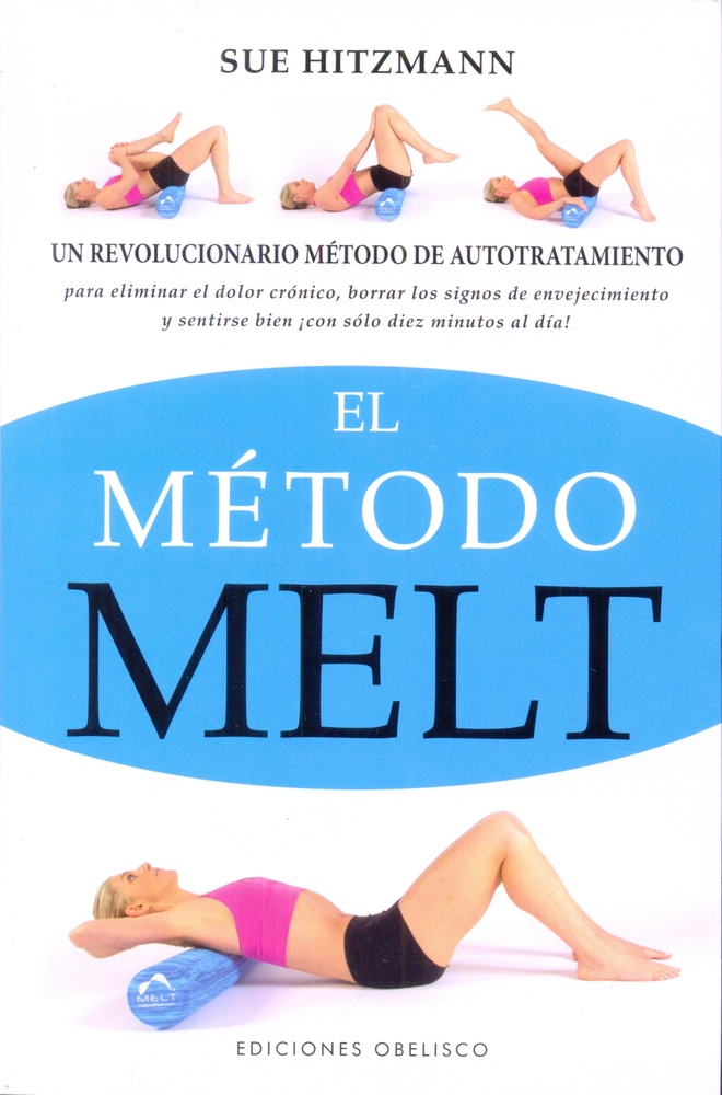 El metodo Melt. Un revolucionario metodo de autotratamiento...