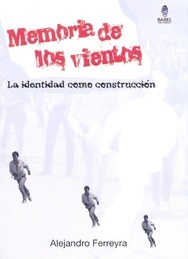 Memoria de los vientos. Identidad como construcción