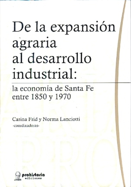 De la expansion agraria al desarrollo industrial: la economia de Santa Fe entre 1850 y 1970
