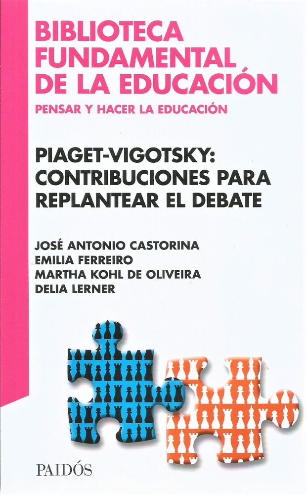 Piaget-Vigotsky: contribuciones para replantear el debate - LN