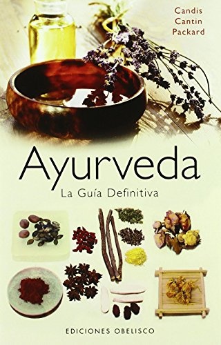 Ayurveda. La guía definitiva