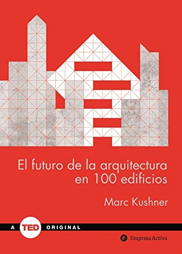 El Futuro de la arquitectura en 100 edificios