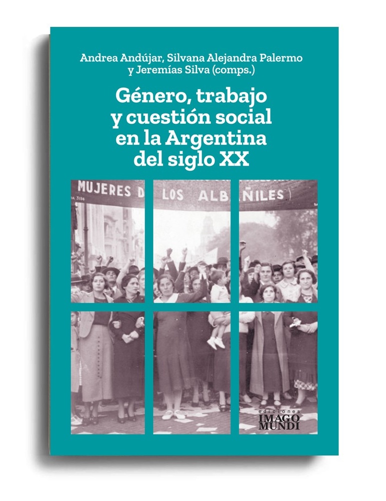 Género, trabajo y cuestión social en la Argentina del siglo XX