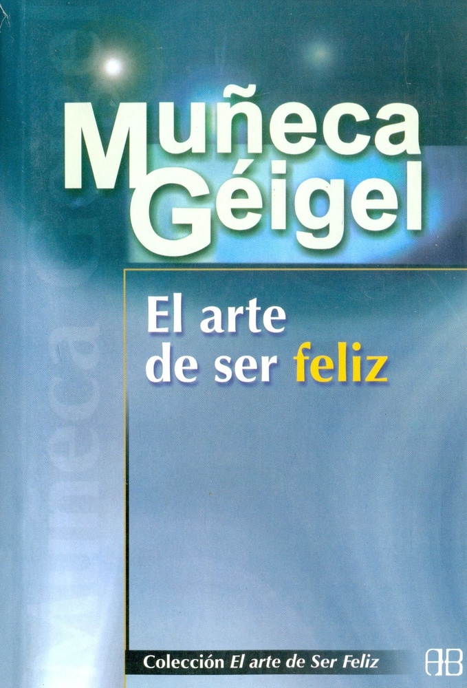 El * Arte De Ser Feliz