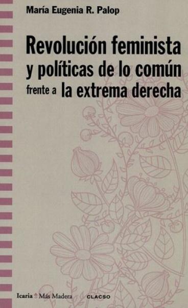 Revolucion Feminista y la politica de lo comun frente a la extrema derecha