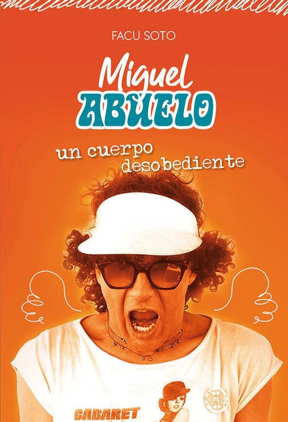 Miguel Abuelo, un cuerpo desobediente