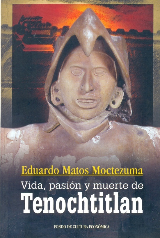 Vida pasion y muerte de tenochtitlan