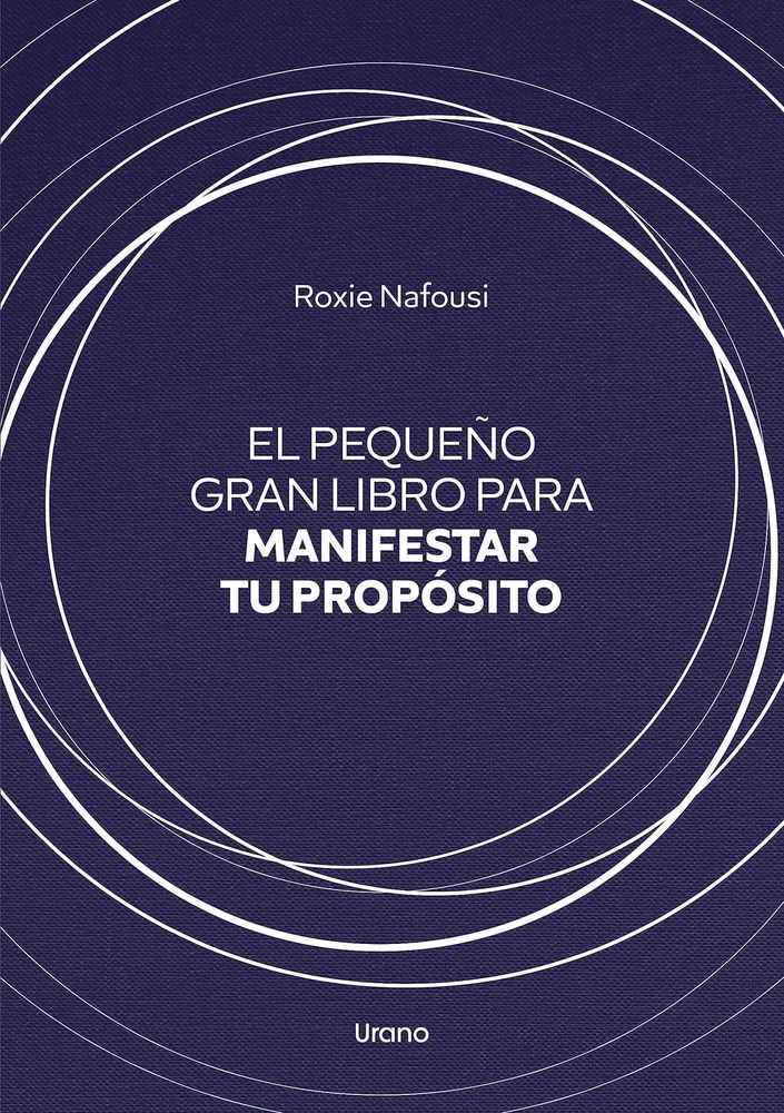 El pequeño gran libro para manifestar tu proposito