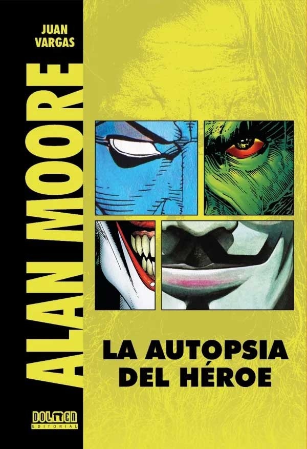 Alan Moore. La autopsia de un heroe