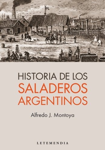 Historias de los saladeros argentinos