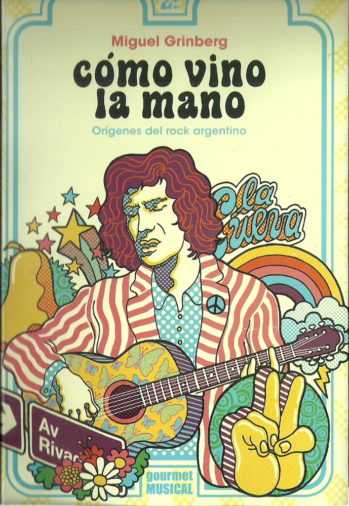 Cómo vino la mano. Orígenes del rock argentino (2da ed.)
