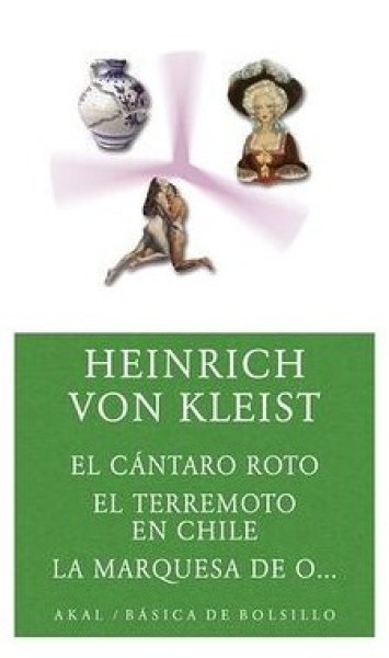 El cantaro roto. El terremoto en Chile. La marquesa de O..