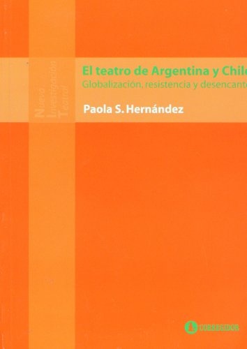 El Teatro de argentina y chile. Globalizacion, res 1a.ed